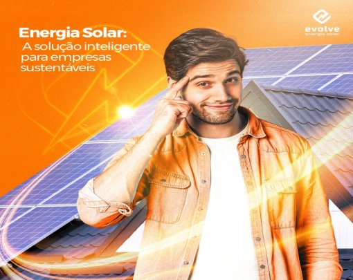 Energia Solar: A solução inteligente para empresas sustentáveis